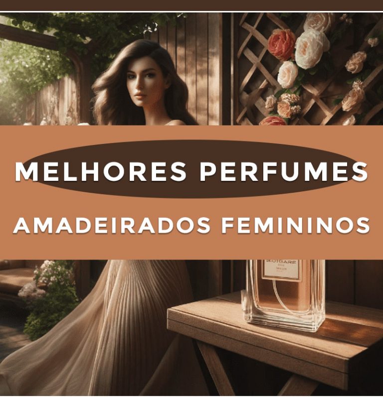 Os Tops Perfumes Amadeirados Femininos Nacionais